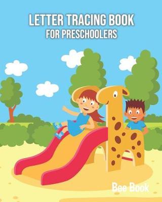 Letter Tracing Book for Preschoolers: Letter Tracing Book for Preschoolers 3-5 & Kindergarten, Letter Tracing Books for Kids Ages 3-5 & Kindergarten and Letter Tracing Workbook
