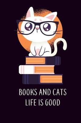 Books and Cats Life Is Good: 6x9 Inch Travel Size Cat Themed Writing Journal / Notebook for Cat Lover and Cat Owner with Cute Cat Graphics.