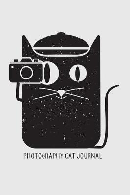 Photography Cat Journal: 6x9 Inch Travel Size Cat Themed Writing Journal / Notebook for Cat Lover and Cat Owner with Cute Cat Graphics.