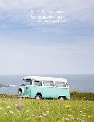 The Earth Has Music for Those Who Listen. William Shakespeare: 8.5x11 College Ruled Notebook: Travel & Nature Lovers Yin Yang Hippie Bus Road Trip
