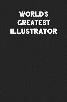 World's Greatest Illustrator: Blank Lined Career Notebook Journal