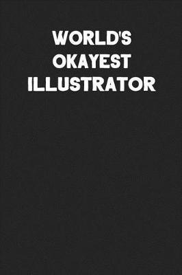 World's Okayest Illustrator: Blank Lined Career Notebook Journal