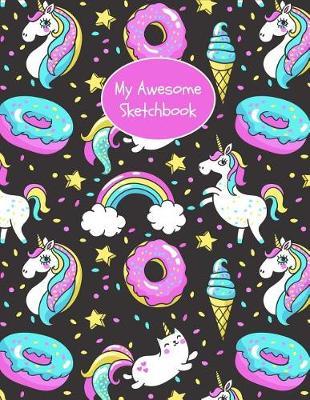 My Awesome Sketchbook: Cute Unicorn Kawaii Sketchbook for Doodling, Drawing, Sketching and Writing Jumbo Large Blank Sketch Book for Kids