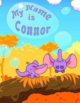 My Name Is Connor: 2 Workbooks in 1! Personalized Primary Name and Letter Tracing Workbook for Kids Learning How to Write Their First Name and the Alphabet, Practice Paper with 1 Ruling Designed for Children in Preschool and Kindergarten