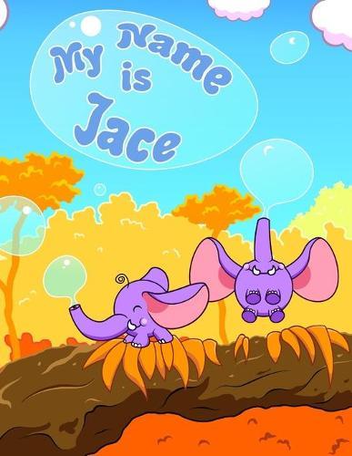 My Name is Jace: 2 Workbooks in 1! Personalized Primary Name and Letter Tracing Workbook for Kids Learning How to Write Their First Name and the Alphabet, Practice Paper with 1 Ruling Designed for Children in Preschool and Kindergarten