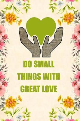 Do Small Things with Great Love: Blank Lined Journal Notebook Funny Social Worker Journal, Social Worker Notebook, Ruled, Writing Book, Sarcastic Gag Journal, Social Worker Gifts