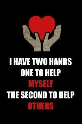 I Have Two Hands One to Help Myself the Second to Help Others: Blank Lined Journal Notebook Funny Social Worker Journal, Social Worker Notebook, Ruled, Writing Book, Sarcastic Gag Journal, Social Worker Gifts