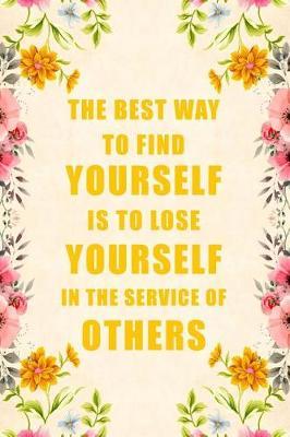 The Best Way to Find Yourself Is to Lose Yourself in the Service of Others: Blank Lined Journal Notebook Funny Social Worker Journal, Social Worker Notebook, Ruled, Writing Book, Sarcastic Gag Journal, Social Worker Gifts