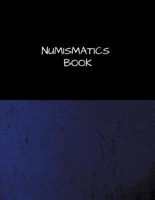 Numismatics Book: Coin Book Large 100 Pages, Practical and Extended 8.5 X 11 Inches
