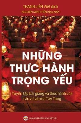 Nhung Thuc Hanh Trong Yeu: Tuyen Tap Cac Bai Giang Cua Cac Vi Lat-Ma Tay Tang