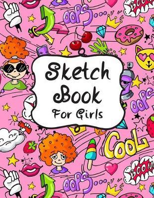 Sketch Book for Girls: Cute Drawing Paper for Kids, 120 Pages of 8.5x11 Blank Paper for Drawing, Doodling or Sketching - Sketch Book for Kids (Volume 3)