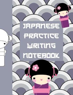 Japanese Writing Practice Notebook: Ultimate Hiragana, Katakana and Genkouyoushi Writing Practice Notebook: This Is an 8.5x11 100 Page Kanji Practice for Beginners. Makes a Great Language Learning Kanji Symbol and Kana Character Writing for Students.
