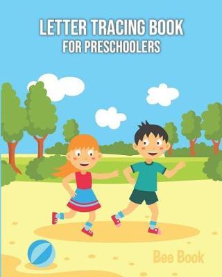 Letter Tracing Book for Preschoolers: Letter Tracing Book for Preschoolers 3-5 & Kindergarten, Letter Tracing Books for Kids Ages 3-5 & Kindergarten and Letter Tracing Workbook