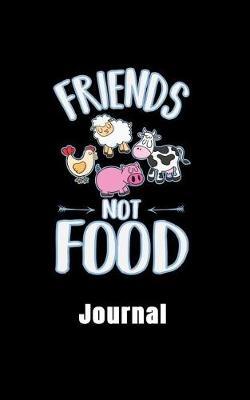 Friends Not Food Journal: An Animal Loving Journal to Keep All Your Thoughts in