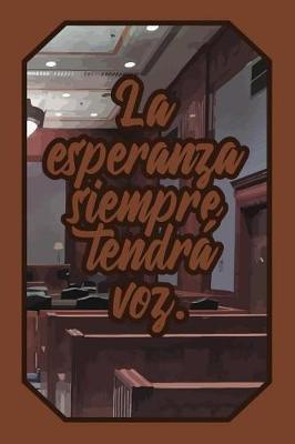 La Esperanza Siempre Tendr  Voz.: Cuaderno Amantes Justicia Para Abogados, Jueces, Estudiantes Y Profesores de Derecho Para Escribir Pensamientos Y Notas (Diario L neas Vac o Regalo Mujer Hombre)