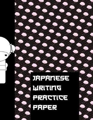 Japanese Writing Practice Paper: Ultimate Hiragana, Katakana and Genkouyoushi Writing Practice Notebook: This Is an 8.5x11 100 Page Kanji Practice for Beginners. Makes a Great Language Learning Kanji Symbol and Kana Character Writing Tool Gift.