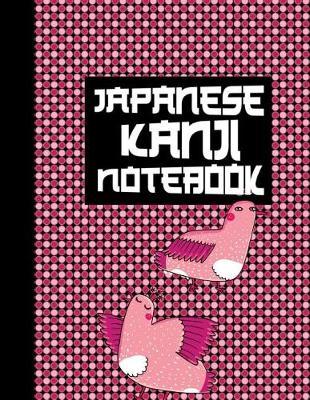 Japanese Kanji Notebook: Ultimate Hiragana, Katakana and Genkouyoushi Writing Practice Notebook: This Is an 8.5x11 100 Page Kanji Practice for Beginners. Makes a Great Language Learning Kanji Symbol and Kana Character Writing Tool Gift.