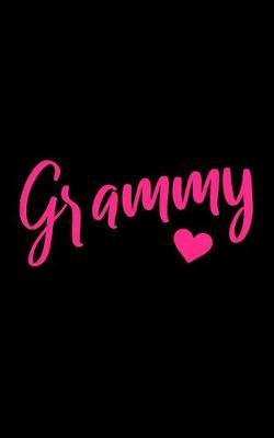Grammy: Notebook - Blank Lined Journal for a Grandma Named Grammy to Write in - Cute Pink and Black Note Pad for Grandparents Day or Mother's Day Gift, Birthday Present for Grandmother (Size 5x8)