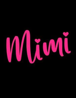 Mimi: Notebook - Blank Lined Journal for Grandmas Named Mimi to Write in - Cute Pink and Black Note Pad for Grandparents Day or Mother's Day Gift, Birthday Present for Grandmother (Size 8.5x11)