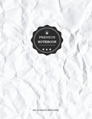 Premium Notebook: XXL Artist`s Sketch Book: 8.5 X 11 Inches, Personalized Artist Drawing Book Abstract 010: 110 Pages, Drawing, Sketching and Creative Art Works. Notebook and Sketchbook to Draw