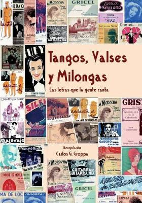 Tangos, Valses y Milongas: Las letras que la gente canta
