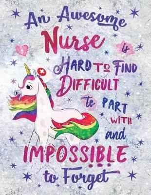 An Awesome Nurse Is Hard to Find Difficult to Part with and Impossible to Forget Notebook Unicorn Marble: Cute Wide-Lined Paper for Nurse Appreciation