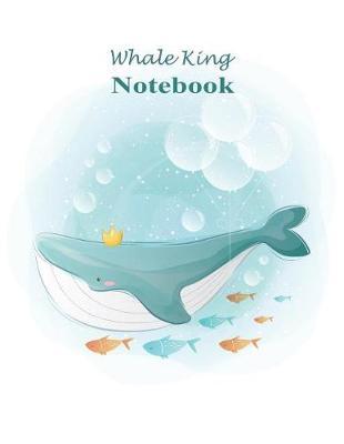 Whale King Notebook: Whimsical King of the Whales Swimming in the Sea with Cute Fish and Bubbles (Journal, Composition Book) Large 8.5 X 11 Inches