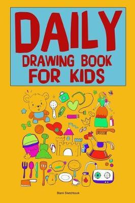 Art Doodle Drawing Book for Kids 9-12: Daily Drawing Book Blank 120 Pages 6x9