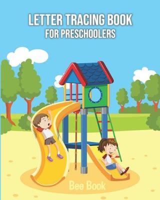 Letter Tracing Book for Preschoolers: Letter Tracing Book for Preschoolers 3-5 & Kindergarten, Letter Tracing Books for Kids Ages 3-5 & Kindergarten and Letter Tracing Workbook