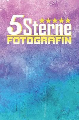 5 Sterne Fotografin: Punktiertes Notizbuch Mit 120 Seiten Zum Festhalten F r Eintragungen Aller Art