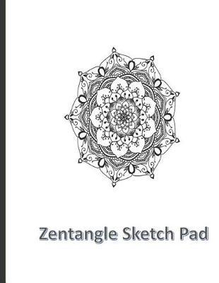 Zentangle Sketchpad: Sketch Pad for drawing zentangles on their own and around pre-printed shapes. A mindful sketchbook.