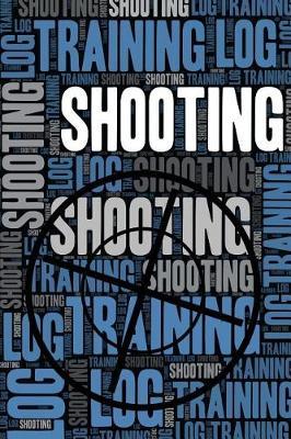 Shooting Training Log and Diary: Shooting Training Journal and Book for Shooter and Coach - Shooting Notebook Tracker