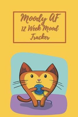 Moody AF 12 Week Mood Tracker: One Page Per Day Mood Tracker Journal