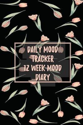 Daily Mood Tracker 12 Week Mood Diary: One Page Per Day Mood Tracker