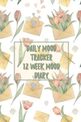 Daily Mood Tracker 12 Week Mood Diary: One Page Per Day Mood Tracker