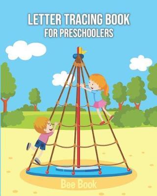 Letter Tracing Book for Preschoolers: Letter Tracing Book for Preschoolers 3-5 & Kindergarten, Letter Tracing Books for Kids Ages 3-5 & Kindergarten and Letter Tracing Workbook