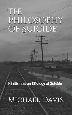 The Philosophy of Suicide: Nihilism as an Etiology of Suicide