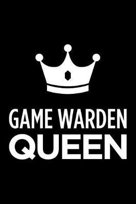 Game Warden Queen: Blank Lined Novelty Office Humor Themed Notebook to Write In: With a Practical and Versatile Wide Rule Interior