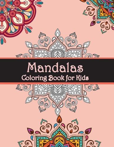 Mandala Coloring Book for Kids: Relaxing Mandalas for Boys, Girls, and Beginners