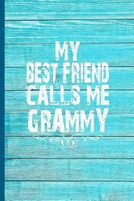 My Best Friend Calls Me Grammy: 6x9 Lined Journal Great Gift for Grandmother, Grandma Birthday from Grandson, Granddaughter!