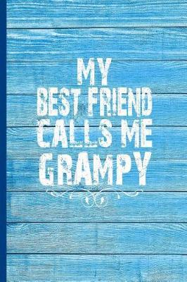My Best Friend Calls Me Grampy: 6x9 Lined Journal Great Gift for Grandfathers, Grandpa Birthday from Grandson, Granddaughter!