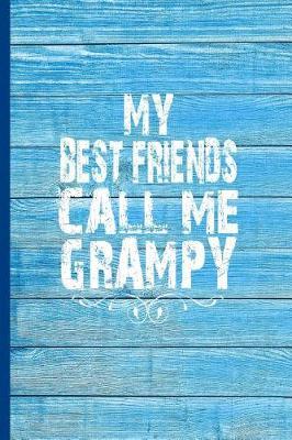 My Best Friends Call Me Grampy: 6x9 Lined Journal Great Gift for Grandfathers, Grandpa Birthday from Grandchildren!