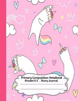 Primary Composition Notebookv: Cute Cat Love Pink Primary Composition Notebook Grades K-2 Story Journal: Picture Space and Dashed Midline Kindergarten to Early Childhood 110 Story Paper Pages