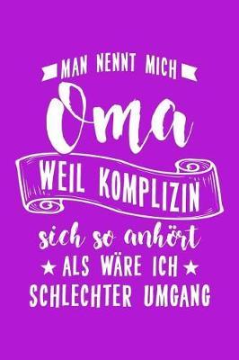Oma = Komplizin?: Notizbuch / Notizheft F r Gro mutter Gro -Eltern Gro -Mutter Oma A5 (6x9in) Liniert Mit Linien