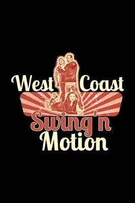 West Coast Swing'n Motion: Notizbuch Tagebuch / Journal Mit 120 Leeren Linierten Seiten F r Deine Notizen, Gedanken, Aufgaben Und Ideen.