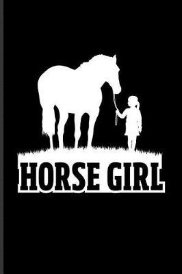 Horse Girl: Cool Horse Saying Journal for Horseback, Horse Racing, Dressage & Western Riding Fans - 6x9 - 100 Blank Lined Pages