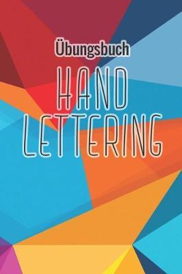 UEbungsheft Handlettering: UEbungsbuch Fur Hand Lettering - 110 Seiten Mit Vorbereitetem Muster Zum UEben Einer Schoeneren Handschrift