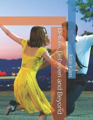 Before, Between and Beyond