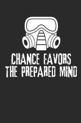 Chance Favors the Prepared Mind: 6x9 Blank Lined Prepper Composition Notebook for Prepping