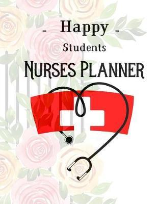 Happy Student Planner Nurses: 2019-2020 Weekly Planner Nurses: Monthly Planner July 2019-July 2020 Nursing Planner, Calendar Year Daily Planner Daily Appointment Book Nurse Student Gifts for Women
